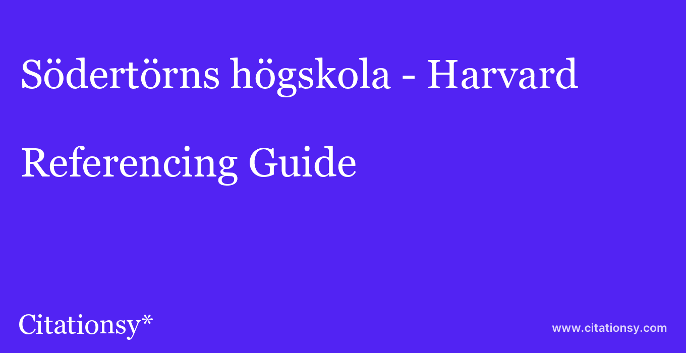 cite Södertörns högskola - Harvard  — Referencing Guide